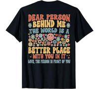 Men's Dear Person Behind Me The World is A Better Place with You Gift Unisex T-Shirt Black M