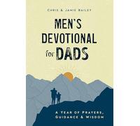 Men's Devotional for Dads: A Year of Prayers, Guidance, and Wisdom