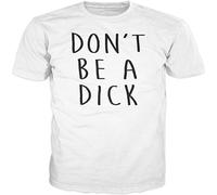 Men's Don't Be A Dick Funny T Shirt (White) White 3XL