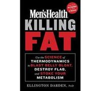 Men's Health Killing Fat: Use the Science of Thermodynamics to Blast Belly Bloat, Destroy Flab, and Stoke Your Metabolism - [Version Originale] Inconnu (Auteur)