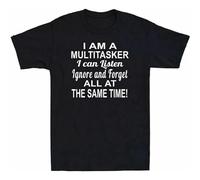Men's I Am A Multitasker I Can Listen Ignore and Forget Funny Saying Men's T-Shirt