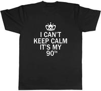 Men's I Can't Keep Calm It's My 90Th Funny Birthday Mens Unisex Tee T-Shirts Black S
