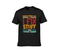 Men's I Fix Stuff and I Know Things That's What I Do Funny Saying Unisex Printed Tee Graphic Top Men Shirt T-Shirts Black M