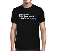 Mens If I Agreed with You We'd Both be Wrong T-Shirt Personalize manches courtes(XX-Large)