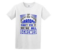 Men's If My Grandpa Can't Fix It We're All Screwed Funny Father Gift DT Cotton T Shirt White 3XL