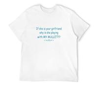 Men's If She is Your Girlfriend Why is She Playing with My Mullet T-Shirts White L