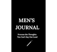 MEN'S JOURNAL: Process the Thoughts You Can’t Say Out Loud