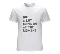 Men's Not A Lot Going on at The Moment T-Shirts White M
