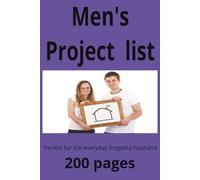 Men's project list: perfect for the everyday forgetful husband 200 pages
