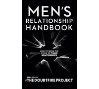 Men's Relationship Handbook: How to Break the Cycle of Toxic Relationships