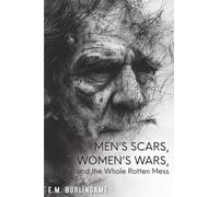 Men's Scars, Women's Wars, and the Whole Rotten Mess