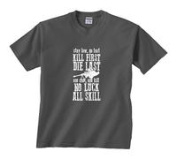 Men's Stay Low Go Fast Kill First Die Last One Shot Kill No Luck All Skill T Shirt T-Shirts Grey M