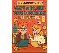 Mens Stocking Stuffers: Hr Approved Ways to Tell Coworkers They're Stupid, From Global Insults to HR-Safe One-Liners - The Ultimate Guide to Telling Coworkers They’re Dumb.