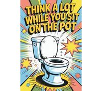 Mens Stocking Stuffers: Think A Lot While You Sit On The Pot: Funny Bathroom Trivia Book for Adults 2025