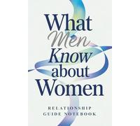 Mens Stocking Stuffers: What Men Know About Women: White Elephant Gifts for Adults Notebook for Him
