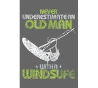 Mens Vintage Never Underestimate An Old Man With A Windsurf Funny: Premium matte cover design, 116 Pages, Size 6 x 9in