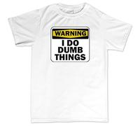 Men's Warning I Do Dumb Things Funny Slogan Tee T-Shirts White XL