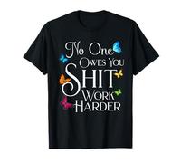 Mens Womens No One Owes You Work Harder Quote Gym Workout T-Shirt