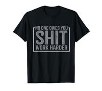Mens Womens No One Owes You Work Harder Quote Gym Workout T-Shirt