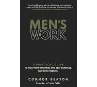 Men's Work: A Practical Guide to Face Your Darkness, End Self-Sabotage, and Find Freedom