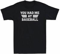 Men's You Had Me at Baseball Funny Played Baseball Sarcastic Humor Men's T-Shirt Balck Manches Courtes(XX-Large)