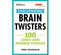 Mensa® AARP® Challenging Brain Twisters: 100 Logic and Number Puzzles
