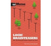 Mensa: Logic Brainteasers: Tantalize and train your brain with over 200 puzzles