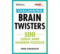 Mensa(R) Aarp(R) Challenging Brain Twisters: 100 Logic And Number Puzzles