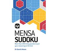 Mensa Sudoku: Put your logical reasoning to the test with more than 200 tricky puzzles to solve