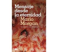 Marlo Morgan – Mensaje desde la Eternidad