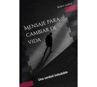 Mensaje para cambiar de vida: Una verdad indudable