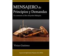 Mensajero De Principios Y Demandas: Un Comentario Al Libro Del Profeta Malaquías