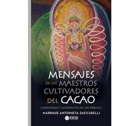 Mensajes de los maestros cultivadores del cacao: Curanderos y Madrecitas de los árboles
