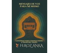Mensajes De Voz Para Mí Mismo - Conversaciones conmigo mismo a través del tiempo: Diario de monólogo interior sobre autorreflexión, atención plena y ensayos filosóficos para la vida moderna