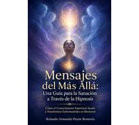 Mensajes del Más Allá: Una Guía para la Sanación a Través de la Hipnosis