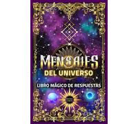 Mensajes del universo: Respuestas canalizadas para encontrar claridad y tomar decisiones - Oráculo de la sabiduría para guiarte en tu día a día
