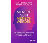 Mensch sein - Mensch werden: Ein Gespräch über unser Selbstverständnis