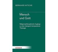 Mensch und Gott: Religionsphilosophische Zugänge zu einer dialogisch-komparativen Theologie