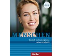 Menschen sechsbandige Ausgabe: Lehrerhandbuch A2.2