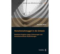 Menschenschmuggel in die Schweiz: Staatliches Vorgehen gegen Schleusungen und menschenrechtliche Verpflichtungen (Zürcher Studien zum öffentlichen Recht) - Moser, Veronika