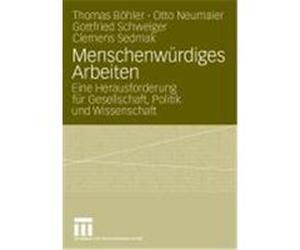Menschenwürdiges Arbeiten Böhler, Thomas, Neumaier, Otto, Schweiger, Gottfried, Sedmak, Clemens (Auteur)