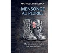 Mensonge au pluriel: Qui sait comment on fait pour tout pardonner ?