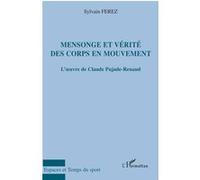 Sylvain Ferez – Mensonge et vérité des corps en mouvement – L'œuvre de Claude Pujade-Renaud – Broché
