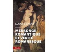 Mensonge romantique et vérité romanesque René Girard (Auteur)