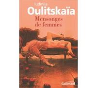 Mensonges de femmes Lûdmila Evgen'evna Ulickaâ (Auteur), Sophie Benech (Traduction)