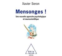 Mensonges !: Nouvelle approche psychologique et neuroscientifique