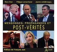 Mensonges, Propagandes Et Post-Vérités