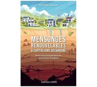 Mensonges Renouvelables & Capitalisme Décarboné - Notes Sur La Récupération Du Mouvement Écologiste