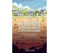 Mensonges renouvelables et capitalisme décarboné Nicolas Casaux (Auteur)