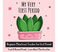 Menstrual Tracker: Educational Menstrual Cycle Book To Learn About Menstruation and To Track Period Symptoms, Mood, Blood Flow, and Energy Level - The Perfect Gift to Welcome A Young Girl To Womanhood